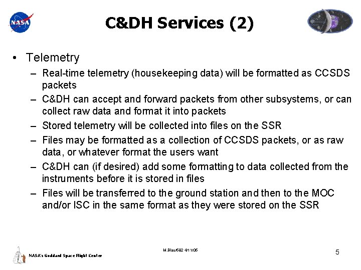 C&DH Services (2) • Telemetry – Real-time telemetry (housekeeping data) will be formatted as