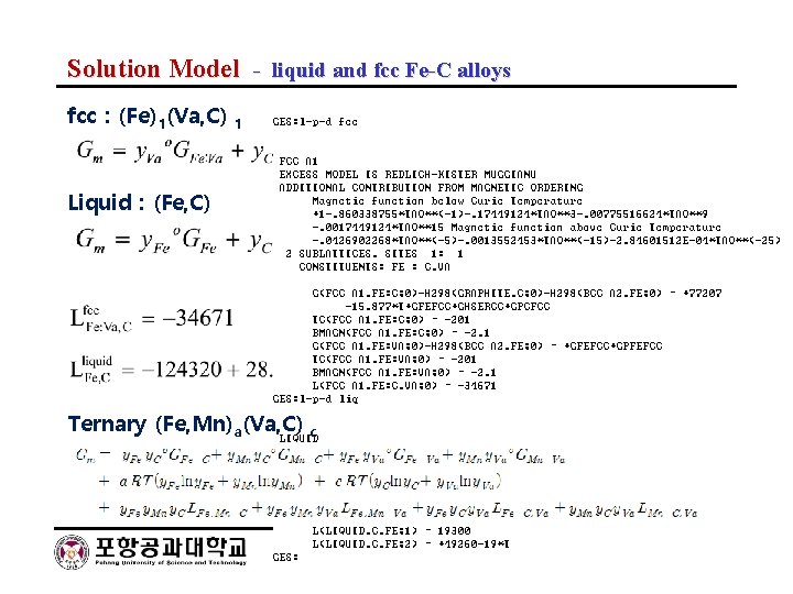 Solution Model - liquid and fcc Fe-C alloys fcc : (Fe)1(Va, C) 1 Liquid