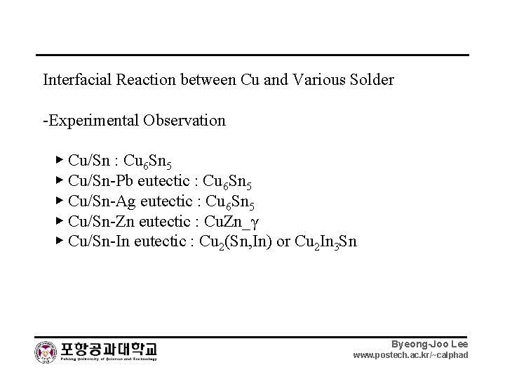 Interfacial Reaction between Cu and Various Solder -Experimental Observation ▶ Cu/Sn : Cu 6