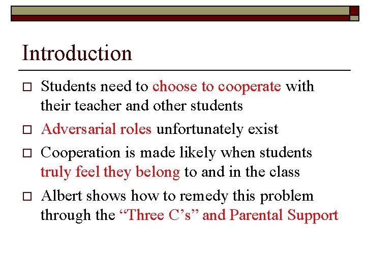 Introduction o o Students need to choose to cooperate with their teacher and other