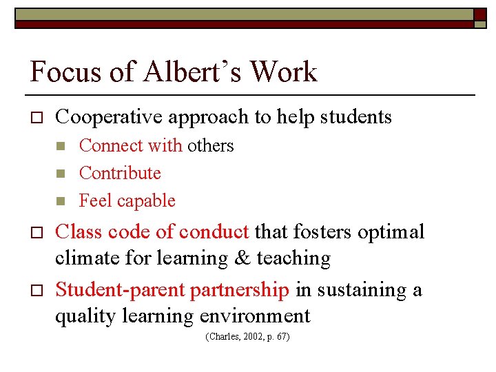 Focus of Albert’s Work o Cooperative approach to help students n n n o
