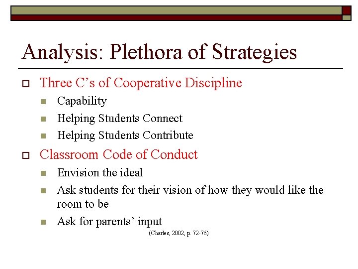 Analysis: Plethora of Strategies o Three C’s of Cooperative Discipline n n n o