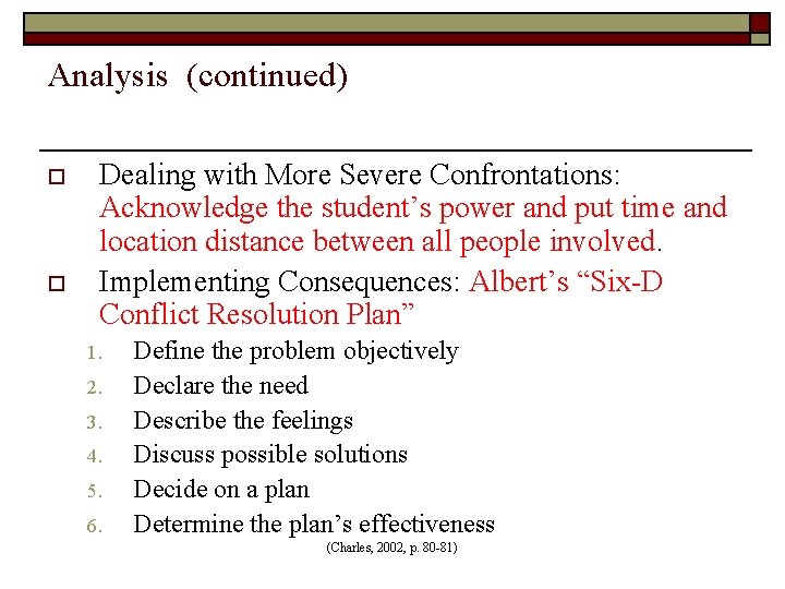 Analysis (continued) o o Dealing with More Severe Confrontations: Acknowledge the student’s power and