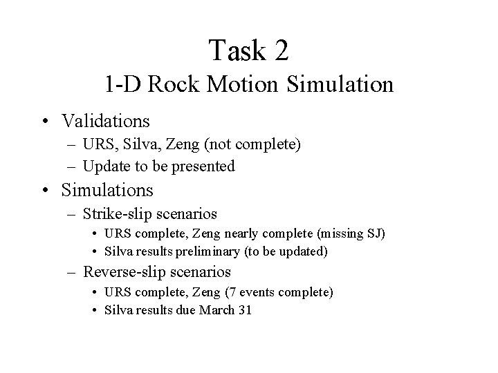 Task 2 1 -D Rock Motion Simulation • Validations – URS, Silva, Zeng (not