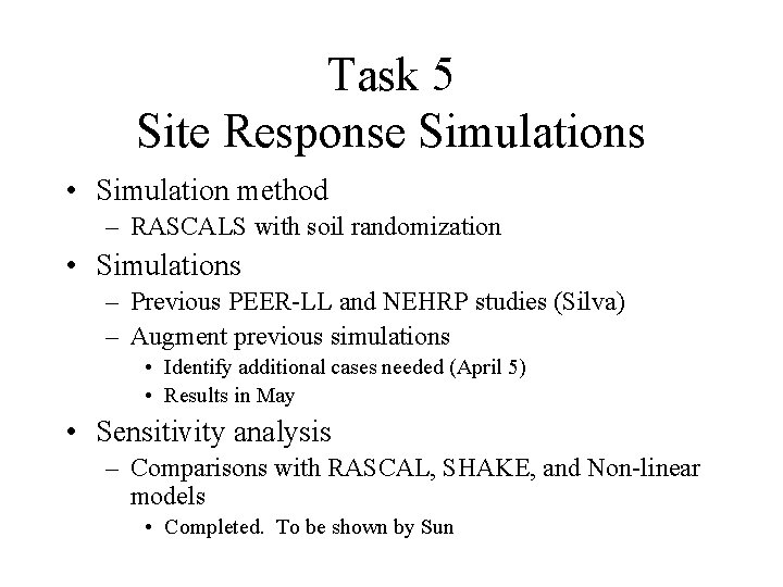 Task 5 Site Response Simulations • Simulation method – RASCALS with soil randomization •