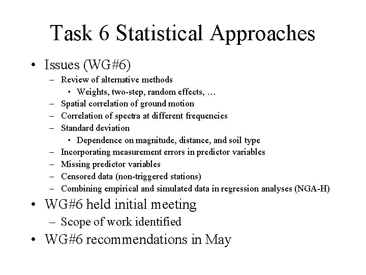 Task 6 Statistical Approaches • Issues (WG#6) – Review of alternative methods • Weights,