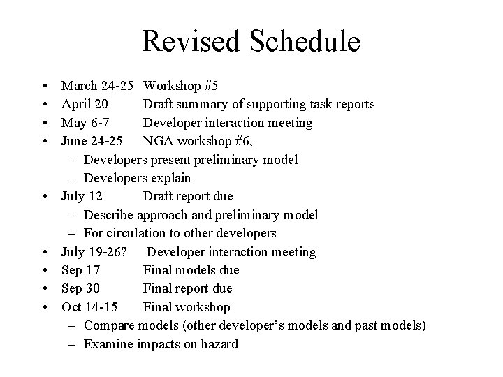 Revised Schedule • • • March 24 -25 Workshop #5 April 20 Draft summary