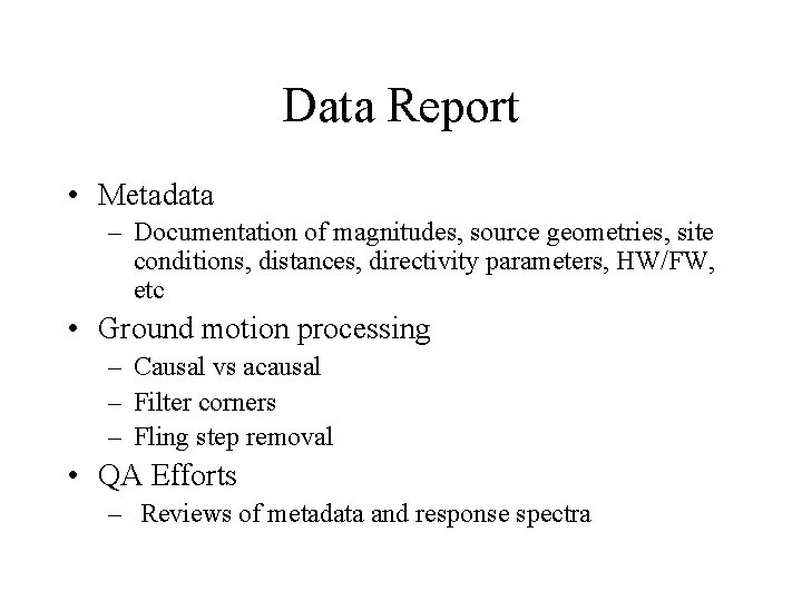 Data Report • Metadata – Documentation of magnitudes, source geometries, site conditions, distances, directivity