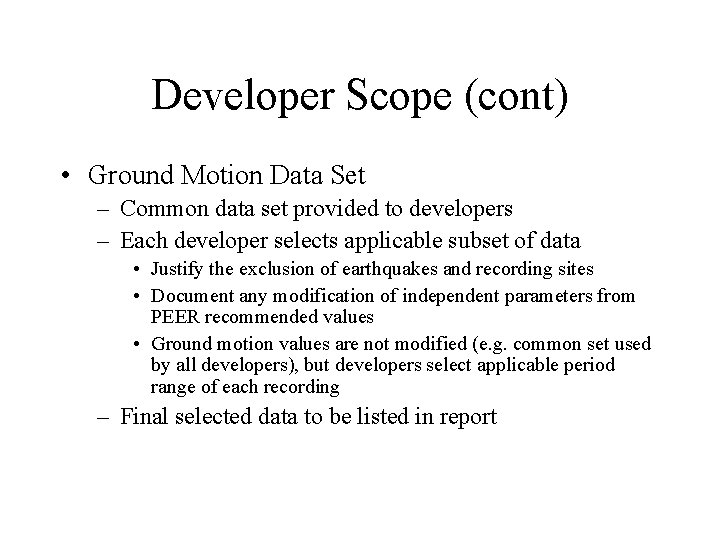 Developer Scope (cont) • Ground Motion Data Set – Common data set provided to