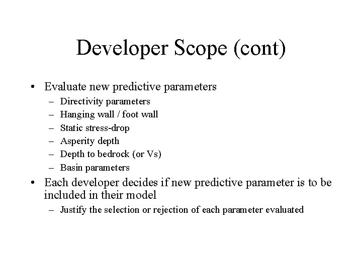 Developer Scope (cont) • Evaluate new predictive parameters – – – Directivity parameters Hanging