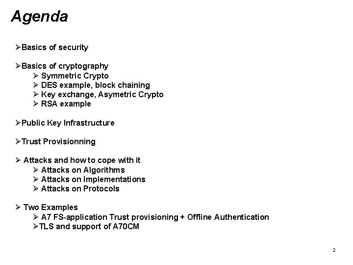 Agenda ØBasics of security ØBasics of cryptography Ø Symmetric Crypto Ø DES example, block