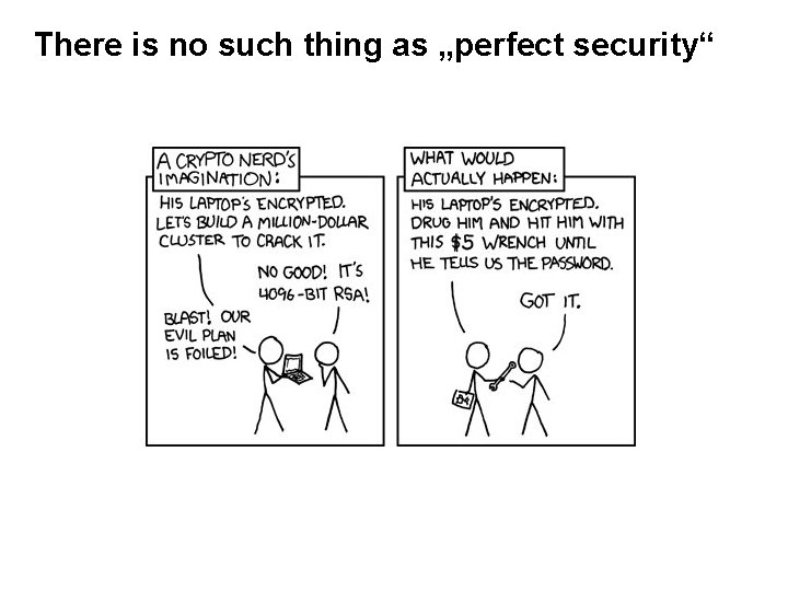 There is no such thing as „perfect security“ 