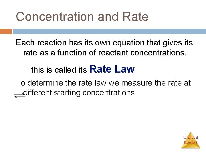 Concentration and Rate Each reaction has its own equation that gives its rate as