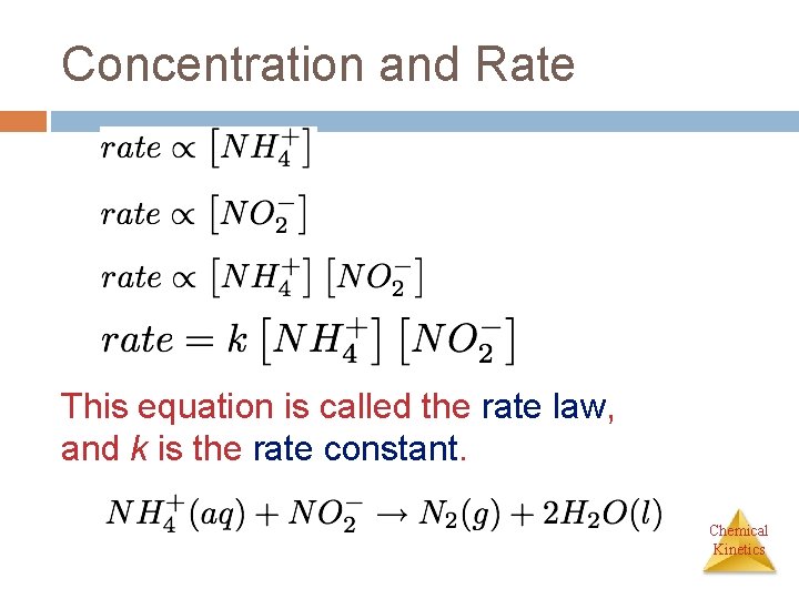 Concentration and Rate This equation is called the rate law, and k is the