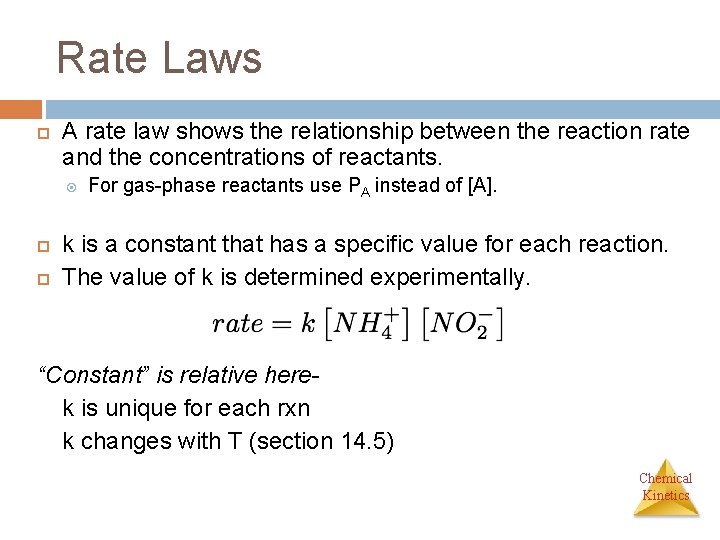 Rate Laws A rate law shows the relationship between the reaction rate and the