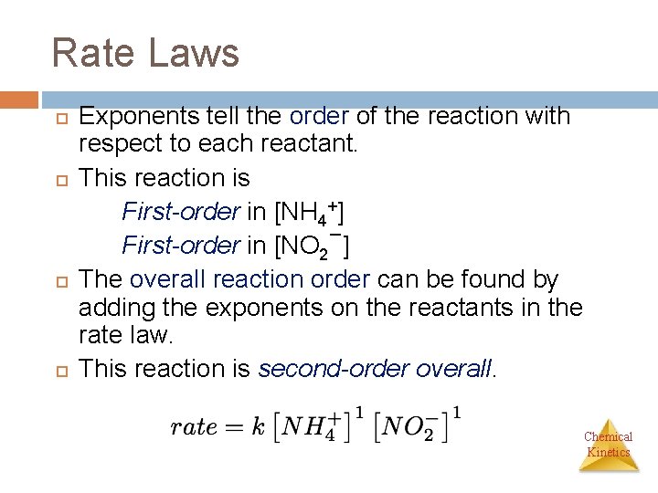 Rate Laws Exponents tell the order of the reaction with respect to each reactant.
