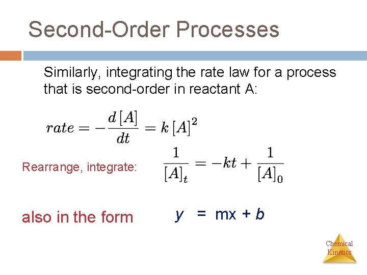 Second-Order Processes Similarly, integrating the rate law for a process that is second-order in