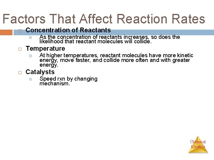 Factors That Affect Reaction Rates Concentration of Reactants Temperature As the concentration of reactants