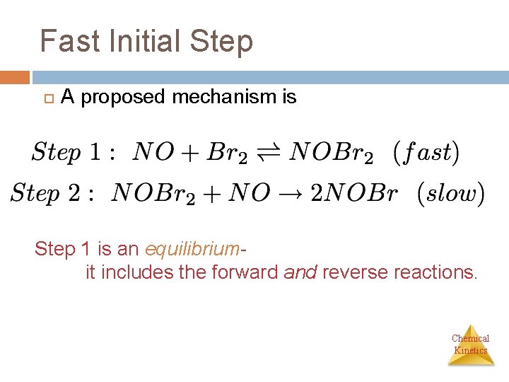 Fast Initial Step A proposed mechanism is Step 1 is an equilibriumit includes the