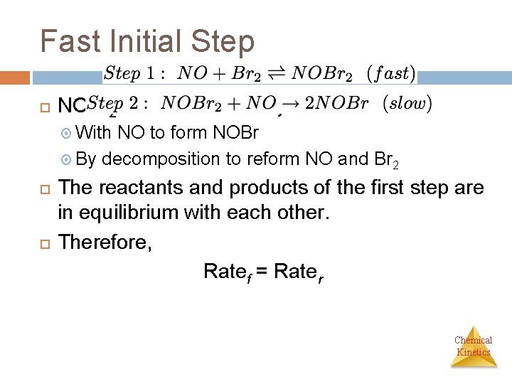 Fast Initial Step NOBr 2 can react two ways: With NO to form NOBr