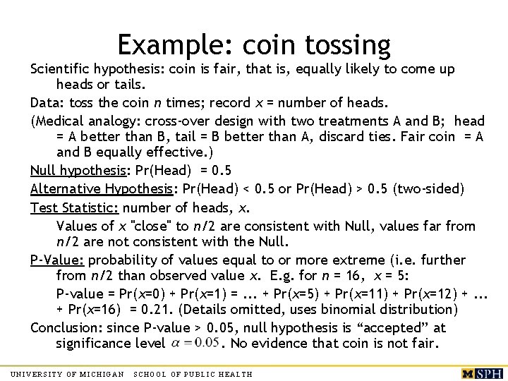 Example: coin tossing Scientific hypothesis: coin is fair, that is, equally likely to come