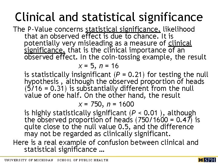 Clinical and statistical significance The P-Value concerns statistical significance, likelihood that an observed effect