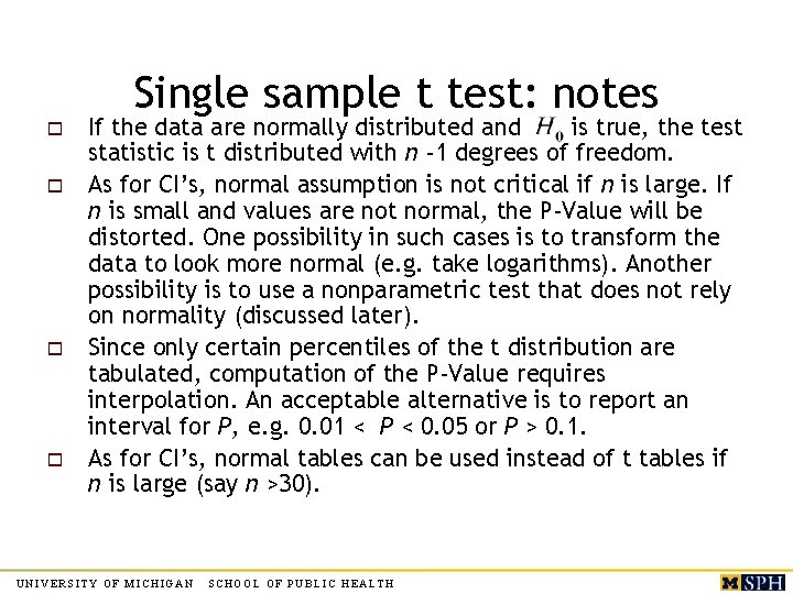Single sample t test: notes o o If the data are normally distributed and