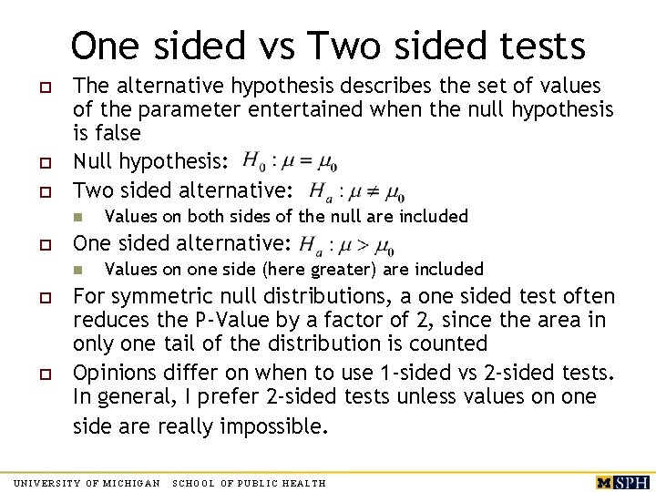 One sided vs Two sided tests o o o The alternative hypothesis describes the