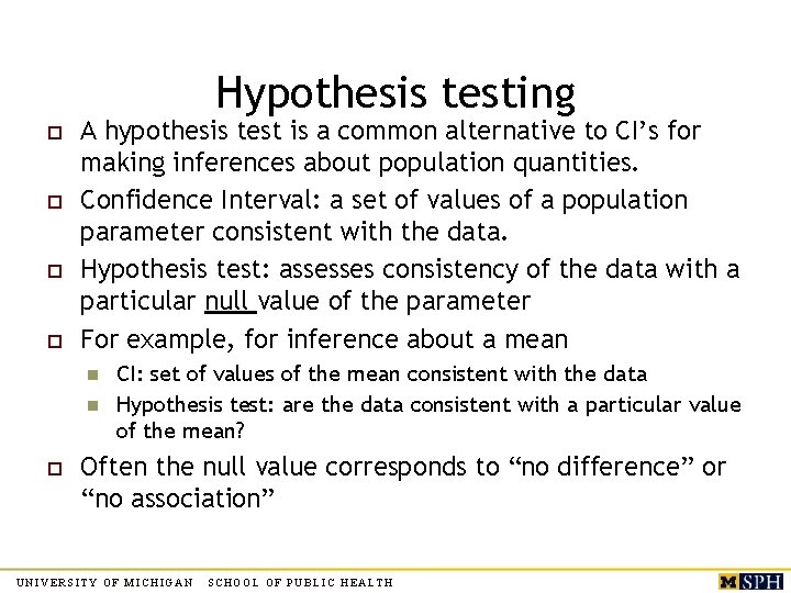 Hypothesis testing o o A hypothesis test is a common alternative to CI’s for