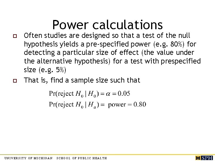 Power calculations o o Often studies are designed so that a test of the