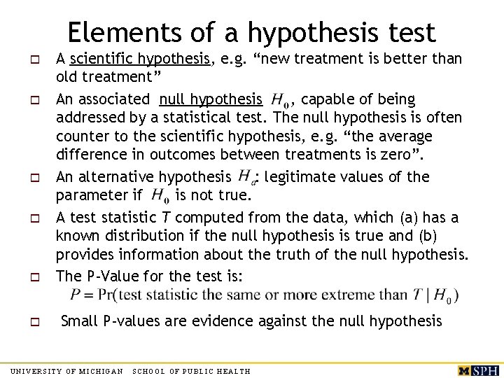 Elements of a hypothesis test o o o A scientific hypothesis, e. g. “new