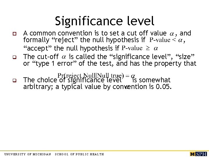 Significance level o q q A common convention is to set a cut off