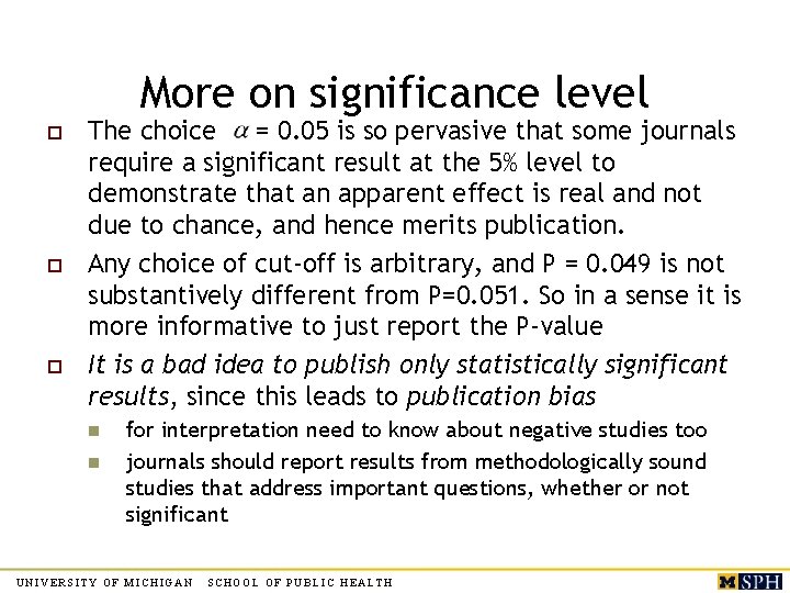 More on significance level o o o The choice = 0. 05 is so