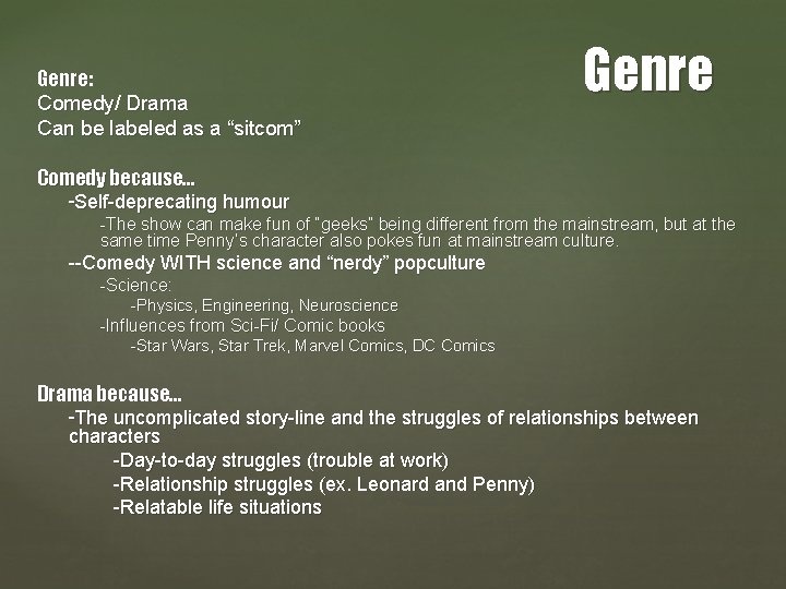 Genre: Comedy/ Drama Can be labeled as a “sitcom” Genre Comedy because… -Self-deprecating humour