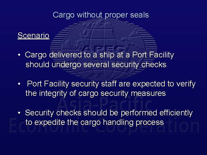 Cargo without proper seals Scenario • Cargo delivered to a ship at a Port