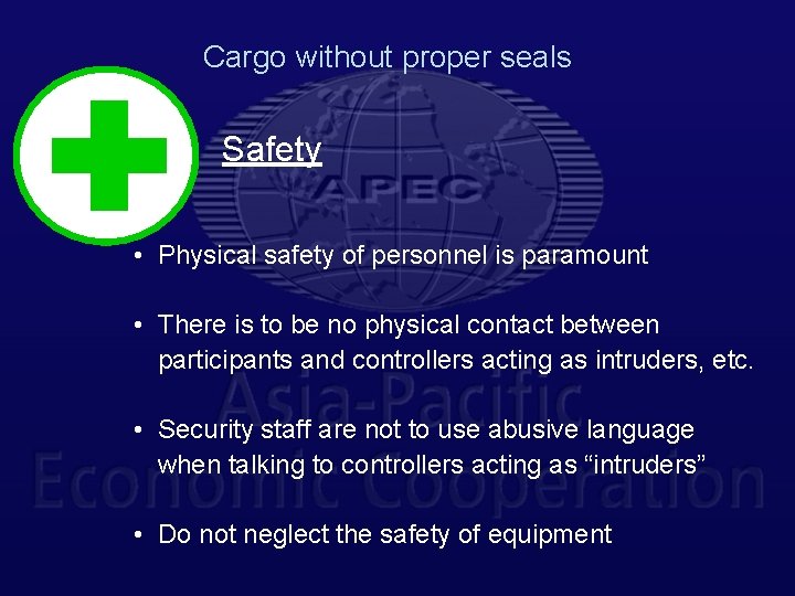 Cargo without proper seals Safety • Physical safety of personnel is paramount • There