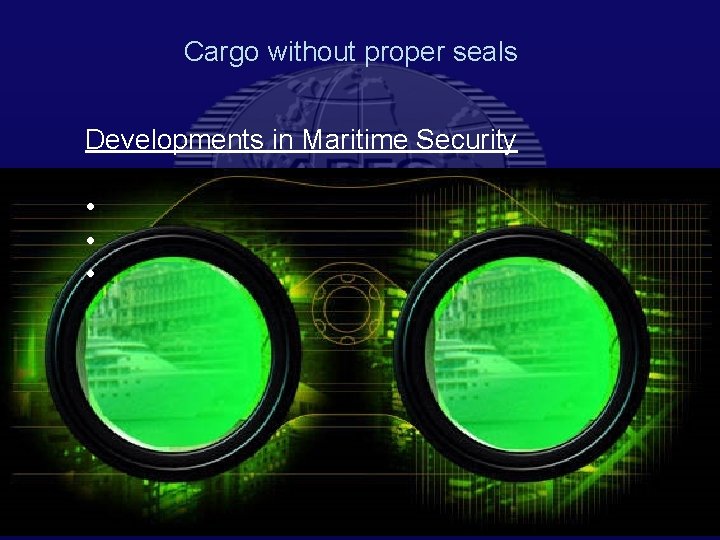 Cargo without proper seals Developments in Maritime Security • • • 