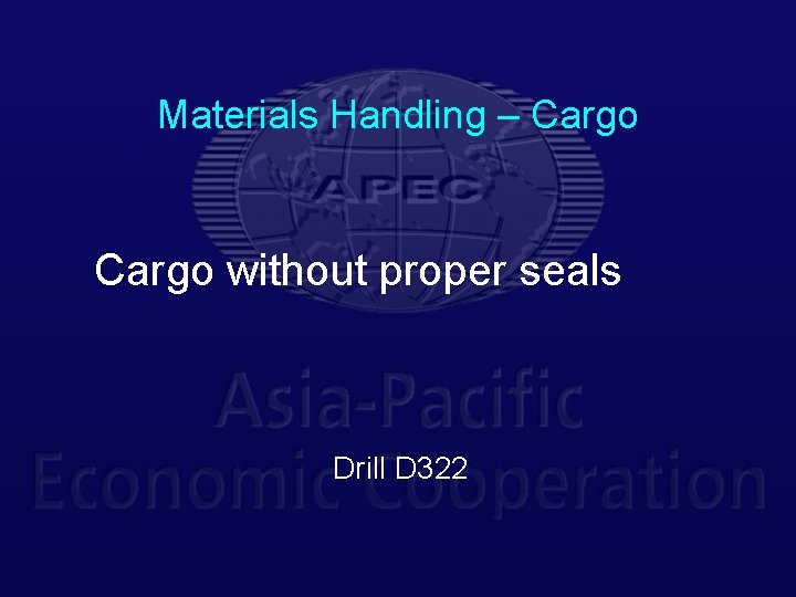Materials Handling – Cargo without proper seals Drill D 322 