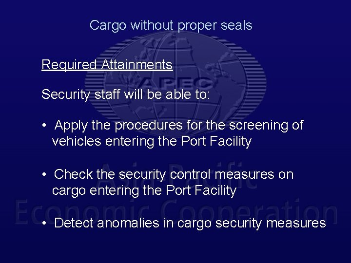 Cargo without proper seals Required Attainments Security staff will be able to: • Apply