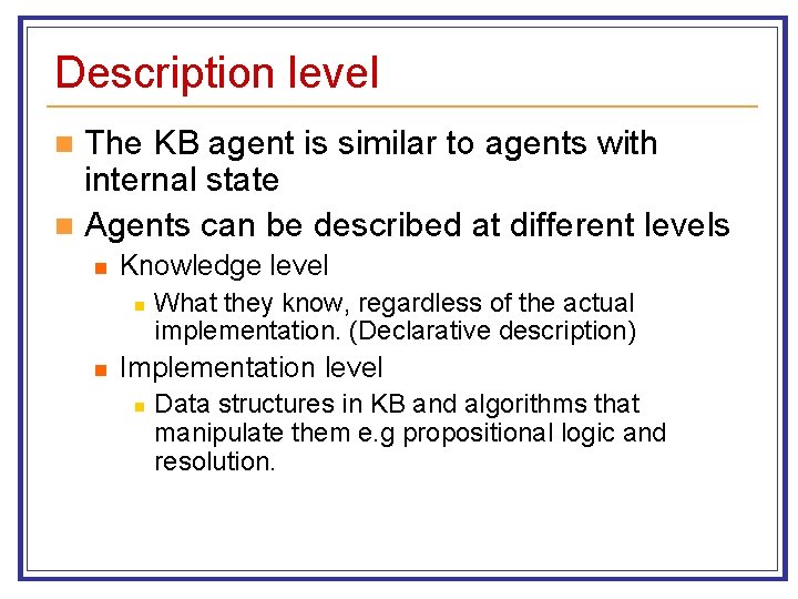 Description level The KB agent is similar to agents with internal state n Agents