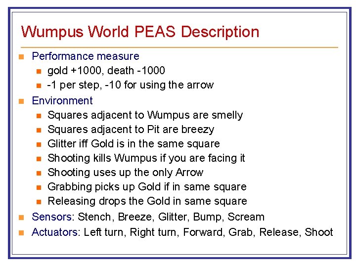 Wumpus World PEAS Description n n Performance measure n gold +1000, death -1000 n