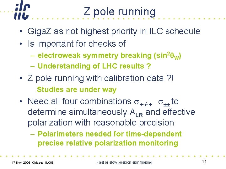 Z pole running • Giga. Z as not highest priority in ILC schedule •