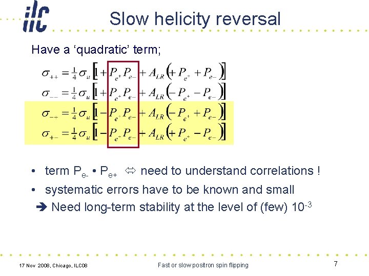 Slow helicity reversal Have a ‘quadratic’ term; • term Pe- • Pe+ need to