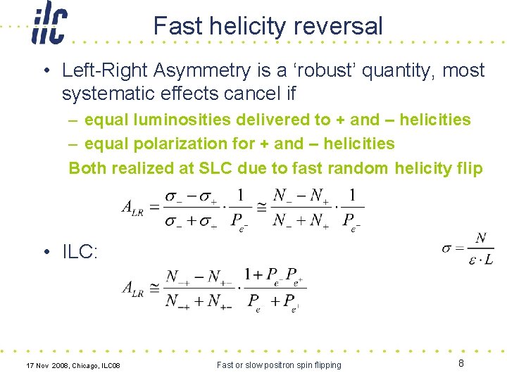 Fast helicity reversal • Left-Right Asymmetry is a ‘robust’ quantity, most systematic effects cancel