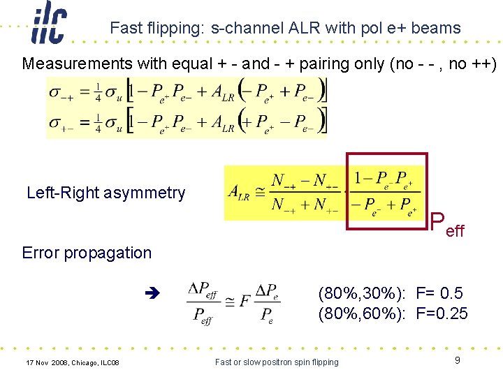 Fast flipping: s-channel ALR with pol e+ beams Measurements with equal + - and