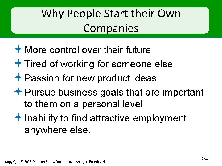 Why People Start their Own Companies ª More control over their future ª Tired