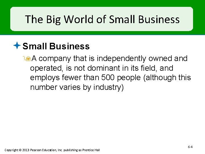 The Big World of Small Business ª Small Business 9 A company that is