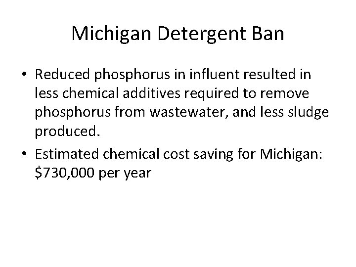 Michigan Detergent Ban • Reduced phosphorus in influent resulted in less chemical additives required