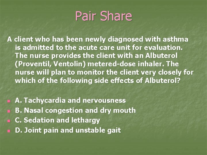 Pair Share A client who has been newly diagnosed with asthma is admitted to