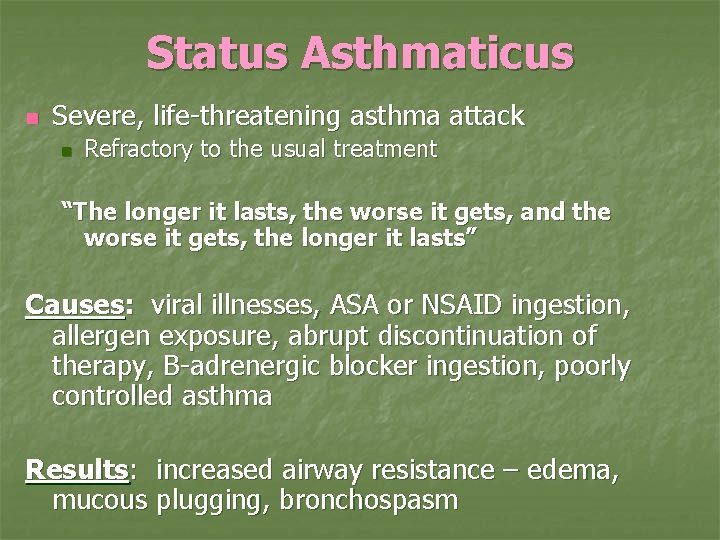 Status Asthmaticus n Severe, life-threatening asthma attack n Refractory to the usual treatment “The
